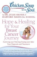 Julie Silver - Chicken Soup for the Soul: Hope & Healing for Your Breast Cancer Journey - 9781935096948 - V9781935096948