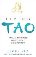 Ilchi Lee - Living Tao: Timeless Principles for Everyday Enlightenment - 9781935127833 - V9781935127833