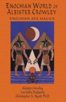 Aleister Crowley - Enochian World of Aleister Crowley: Enochian Sex Magick: 2nd Edition - 9781935150275 - V9781935150275