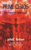 Phil Hine - Prime Chaos: Adventures in Chaos Magic -- 3rd Revised Edition - 9781935150671 - V9781935150671