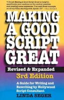 Dr Linda Seger - Making a Good Script Great: A Guide for Writing & Rewriting by Hollywood Script Consultant, Linda Seger: 3rd Edition - 9781935247012 - V9781935247012