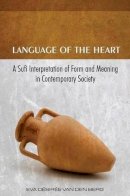 Eva Désirée Van Den Berg - Language of the Heart: A Sufi Interpretation of Form & Meaning in Contemporary Society - 9781935295143 - V9781935295143