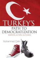 Muhammed Çetin - Turkeys Path to Democratization: Barriers, Actors, Outcomes - 9781935295518 - V9781935295518