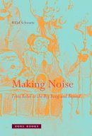 Hillel Schwartz - Making Noise: From Babel to the Big Bang and Beyond - 9781935408123 - V9781935408123