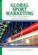 Norm O´reilly - Global Sport Marketing: Sponsorship, Ambush Marketing &  the Olympic Games - 9781935412434 - V9781935412434