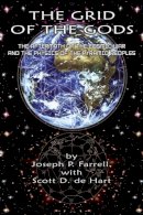 Joseph P. Farrell - Grid of the Gods: The Aftermath of the Cosmic War and the Physics of the Pyramid Peoples - 9781935487395 - V9781935487395