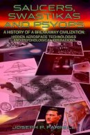 Joseph P. Farrell - Saucers, Swastikas and Psyops - 9781935487753 - V9781935487753