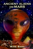 Mike Bara - Ancient Aliens on Mars - 9781935487890 - V9781935487890