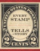 Richard R. John - Every Stamp Tells a Story: The National Philatelic Collection (Smithsonian Contribution to Knowledge) - 9781935623427 - V9781935623427