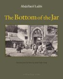 Abdellatif Laabi - The Bottom Of The Jar - 9781935744603 - V9781935744603