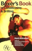 Mark Hatmaker - Boxer´s Book of Conditioning & Drilling - 9781935937289 - V9781935937289