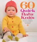 Sixth&Spring Books - 60 Quick Baby Knits: Blankets, Booties, Sweaters & More in Cascade 220™ Superwash - 9781936096138 - V9781936096138