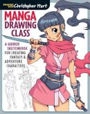 Christopher Hart - Manga Drawing Class: A Guided Sketchbook for Creating Fantasy & Adventure Characters - 9781936096879 - V9781936096879