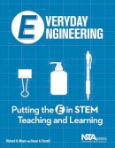 Richard H Mooyer - Everyday Engineering: Putting the E in STEM Teaching and Learning - PB306X - 9781936137190 - V9781936137190