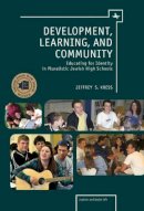 Jeffrey S. Kress - Development, Learning, and Community: Educating for Identity in Pluralistic Jewish High Schools (Judaism and Jewish Life) - 9781936235308 - V9781936235308