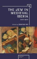 Jonathan . Ed(S): Ray - The Jew in Medieval Iberia. 1100-1500.  - 9781936235353 - V9781936235353