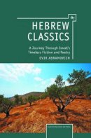 Dvir Abramovich - Hebrew Classics: A Journey Through Israel's Timeless Fiction and Poetry (Israel: Society, Culture, and History) - 9781936235940 - V9781936235940