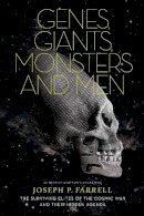 Joseph P. Farrell - Genes, Giants, Monsters, and Men: The Surviving Elites of the Cosmic War and Their Hidden Agenda - 9781936239085 - V9781936239085