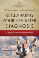 Kim Thiboldeaux - Reclaiming Your Life After Diagnosis: The Cancer Support Community Handbook - 9781936661763 - V9781936661763