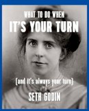 Seth Godin - What to Do When its Your Turn (and its Always Your Turn) - 9781936719310 - V9781936719310