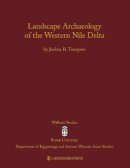 Joshua R. Trampier - Landscape Archaeology of the Western Nile Delta - 9781937040178 - V9781937040178