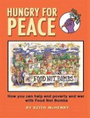 Keith McHenry - Hungry for Peace: How You Can Help End Poverty and War with Food Not Bombs - 9781937276065 - V9781937276065