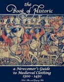 Nicole Allen - The Book of Historic Fashion: A Newcomer´s Guide to Medieval Clothing (1300 - 1450) - 9781937439156 - V9781937439156