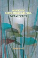 Bryan Muller - Variations in Guided Imagery and Music: Taking a Closer Look - 9781937440534 - V9781937440534