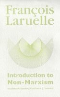 François Laruelle - Introduction to Non-Marxism - 9781937561239 - V9781937561239