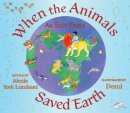 Alexis York Lumbard - When the Animals Saved Earth: An Eco-Fable - 9781937786373 - V9781937786373