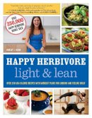 Lindsay S. Nixon - Happy Herbivore Light & Lean: Over 150 Low-Calorie Recipes with Workout Plans for Looking and Feeling Great - 9781937856977 - V9781937856977