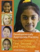 Carol Copple - Developmentally Appropriate Practice: Focus on Children in First, Second, and Third Grades - 9781938113048 - V9781938113048