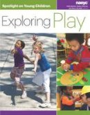 Holly Bohart (Ed.) - Spotlight on Young Children: Exploring Play - 9781938113147 - V9781938113147