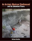 Barbara . Ed(S): Voorhies - An Archaic Mexican Shellmound And Its En - 9781938770029 - V9781938770029