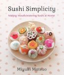 Miyuki Matsuo - Sushi Simplicity: Making Mouth-Watering Sushi At Home - 9781939130075 - V9781939130075