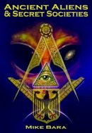 Mike Bara - Ancient Aliens & Secret Societies - 9781939149404 - V9781939149404