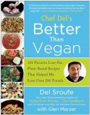 Del Sroufe - Better Than Vegan: 101 Favorite Low-Fat, Plant-Based Recipes That Helped Me Lose Over 200 Pounds - 9781939529428 - V9781939529428