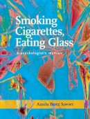 Annita Perez Sawyer - Smoking Cigarettes, Eating Glass: A Psychologist´s Memoir - 9781939650269 - V9781939650269