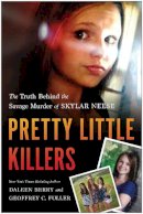 Daleen Berry - Pretty Little Killers: The Truth Behind the Savage Murder of Skylar Neese - 9781940363103 - V9781940363103