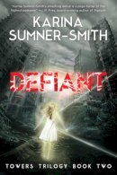 Karina Sumner-Smith - Defiant - 9781940456263 - V9781940456263