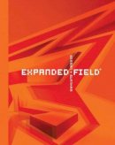 A. Berman - Expanded Field: Installation Architecture Beyond Art - 9781940743028 - V9781940743028