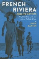 John Baxter - French Riviera and Its Artists - 9781940842059 - V9781940842059
