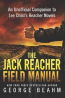 George Beahm - The Jack Reacher Field Manual. An Unofficial Companion to Lee Child's Reacher Novels.  - 9781941631027 - V9781941631027