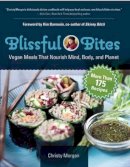 Christy Morgan - Blissful Bites: Vegan Meals That Nourish Mind, Body, and Planet - 9781941631171 - V9781941631171