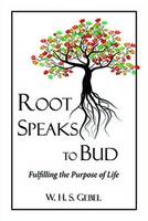 William Hassan Suhrawardi Gebel - Root Speaks to Bud: Fulfilling the Purpose of Life - 9781941810118 - V9781941810118