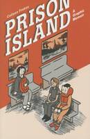 Colleen Frakes - Prison Island: A Graphic Memoir - 9781942186021 - V9781942186021