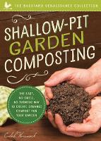 Caleb Warnock - Shallow-Pit Garden Composting: The Easy, No-Smell, No-Turning Way to Create Organic Compost for Your Garden - 9781942934837 - V9781942934837