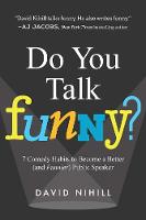 David Nihill - Do You Talk Funny?: 7 Comedy Habits to Become a Better (and Funnier) Public Speaker - 9781942952275 - V9781942952275