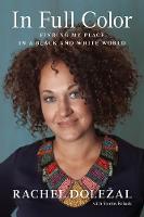 Rachel Dolezal - In Full Color: Finding My Place in a Black and White World - 9781944648169 - V9781944648169