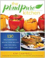 Kim Campbell - The PlantPure Kitchen: 130 Mouthwatering, Whole Food Recipes and Tips for a Plant-Based Life - 9781944648343 - V9781944648343